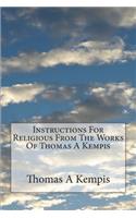Instructions For Religious From The Works Of Thomas A Kempis