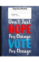 Don't Just Hope For Change Vote For Change