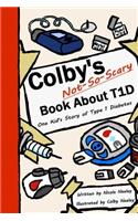 Colby's Not-So-Scary Book About T1D: One Kid's Story of Type 1 Diabetes