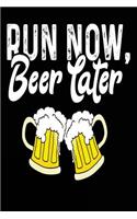 Run Now Beer Later: Blank Lined Journal - Journals for Running, Funny Drinking Gifts