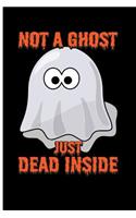 Not a Ghost Just Dead Inside: Ghost Journal Emo Gifts for Girls - Blank Lined Journal Notebook Planner