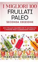 I MIGLIORI 100 FRULLATI PALEO SECONDA EDiZIONE