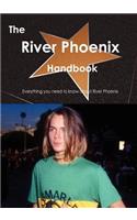 The River Phoenix Handbook - Everything You Need to Know about River Phoenix