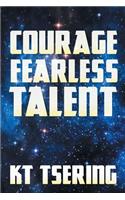 Courage Fearless Talent