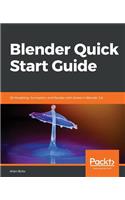 Blender Quick Start Guide: 3D Modeling, Animation, and Render with Eevee in Blender 2.8