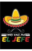 They Call Me El Jefe: 120 Pages 6' X 9' Journal - Blank Cookbook for Foodies, Chefs and Cooks