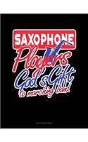 Saxophone Players God's Gift to Marching Band