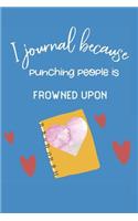 I Journal Because Punching People Is Frowned Upon