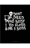 Don't Need No Body to Floss Like a Boss: Two Column Ledger