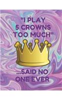 I Play 5 Crowns Too Much ...Said No One Ever