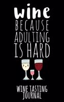 Wine - Because Adulting Is Hard