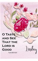 Lindsey: O Taste and See That the Lord Is Good: Christian Journal with Bible Topics and Verses
