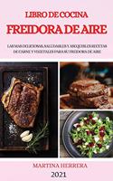 Libro de Cocina Freidora de Aire 2021 (Air Fryer Cookbook 2021 Spanish Version)