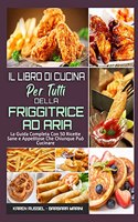 Il Libro Di Cucina per Tutti sulla Friggitrice ad Aria