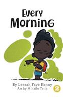 Every Morning