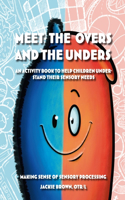 Meet the Overs and the Unders
