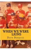 When We Were Lions