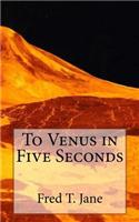 To Venus in Five Seconds
