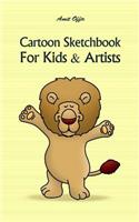 Cartoon Sketchbook for Kids & Artists