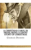 A Christmas Carol in Prose; Being a Ghost Story of Christmas