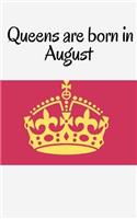 Queens are born in August