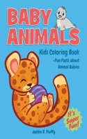 Baby Animals Kids Coloring Book +Fun Facts about Animal Babies