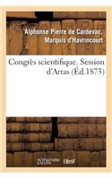 Congrès Scientifique. Session d'Arras: (Histoire)