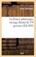 La France Pittoresque, Ouvrage Illustré de 370 Gravures
