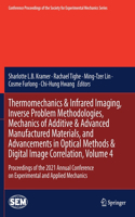 Thermomechanics & Infrared Imaging, Inverse Problem Methodologies, Mechanics of Additive & Advanced Manufactured Materials, and Advancements in Optical Methods & Digital Image Correlation, Volume 4