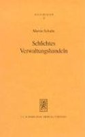 Schlichtes Verwaltungshandeln: Verfassungs- Und Verwaltungsrechtsdogmatische Strukturuberlegungen Am Beispiel Des Umweltrechts