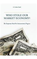 Who Stole Our Market Economy?