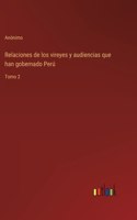 Relaciones de los vireyes y audiencias que han gobernado Perú: Tomo 2