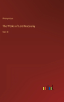 The Works of Lord Macaulay: Vol. III