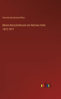 Meine Botschafterzeit am Berliner Hofe 1872-1877