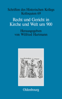 Recht und Gericht in Kirche und Welt um 900