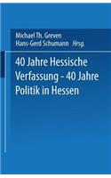 40 Jahre Hessische Verfassung -- 40 Jahre Politik in Hessen
