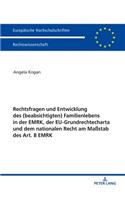 Rechtsfragen Und Entwicklung Des (Beabsichtigten) Familienlebens in Der Emrk, Der Eu-Grundrechtecharta Und Dem Nationalen Recht Am Maßstab Des Art. 8 Emrk: (6009 Europaeische Hochschulschriften Recht)