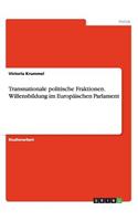 Transnationale politische Fraktionen. Willensbildung im Europäischen Parlament