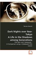 Dark Nights over Neo-Tokyo A Life in the Shadows among Generations