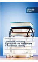 Curriculum, Teaching, Supervision and Assessment in Residency Training