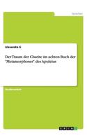 Der Traum der Charite im achten Buch der "Metamorphoses" des Apuleius: (German)