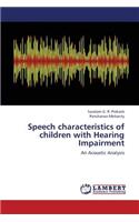 Speech Characteristics of Children with Hearing Impairment