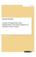 Croatia's Foreign Policy After Independence. The Various Impacts of Tourism on the Country