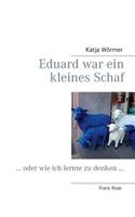 Eduard war ein kleines Schaf