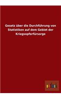 Gesetz Uber Die Durchfuhrung Von Statistiken Auf Dem Gebiet Der Kriegsopferfursorge