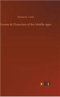Scenes & Characters of the Middle Ages