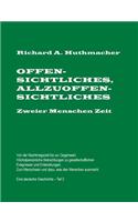 Offensichtliches, Allzuoffensichtliches. Zweier Menschen Zeit, Teil 2