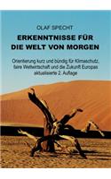 Erkenntnisse für die Welt von morgen: Orientierung kurz und bündig für Klimaschutz, faire Weltwirtschaft und die Zukunft Europas