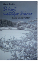 Da liegt ein tiefer Schnee: Briefe an die Mutter