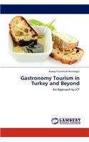 Gastronomy Tourism in Turkey and Beyond: (English)